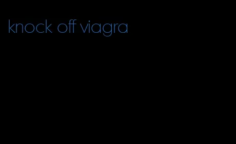 knock off viagra