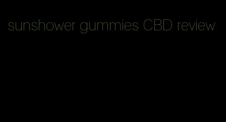 sunshower gummies CBD review