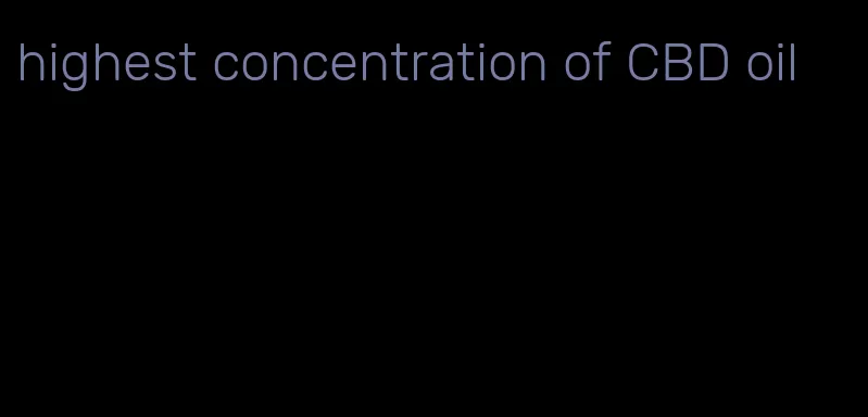 highest concentration of CBD oil