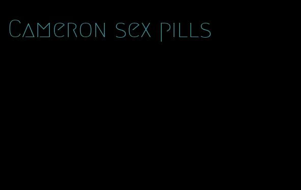 Cameron sex pills