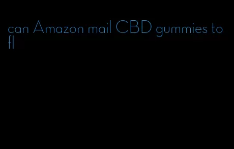 can Amazon mail CBD gummies to fl