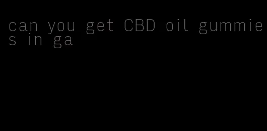 can you get CBD oil gummies in ga