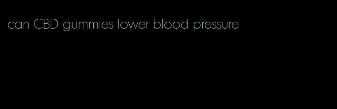 can CBD gummies lower blood pressure