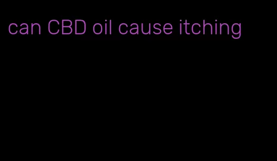 can CBD oil cause itching