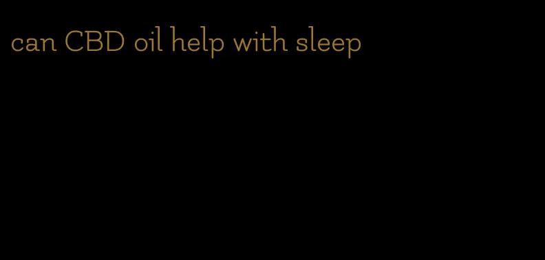 can CBD oil help with sleep