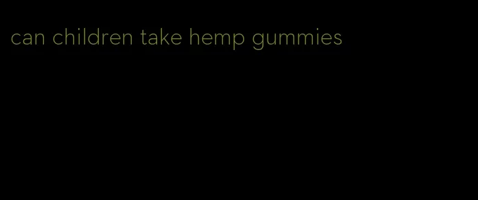 can children take hemp gummies