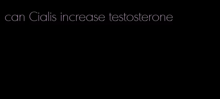 can Cialis increase testosterone