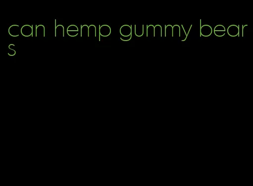 can hemp gummy bears