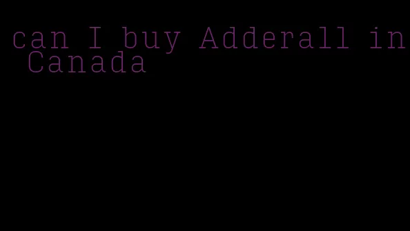 can I buy Adderall in Canada