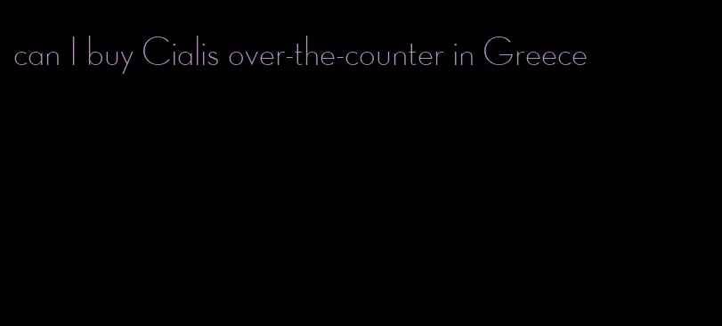 can I buy Cialis over-the-counter in Greece