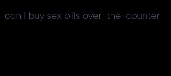 can I buy sex pills over-the-counter