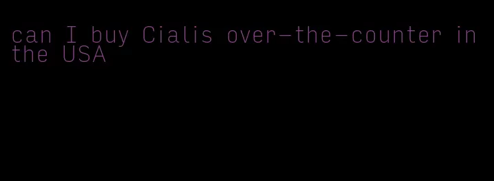 can I buy Cialis over-the-counter in the USA