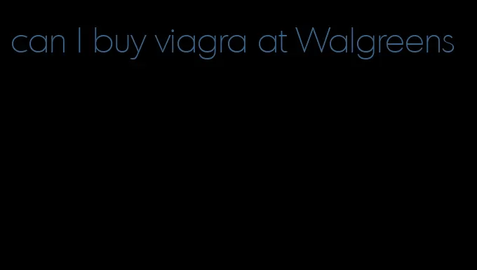 can I buy viagra at Walgreens