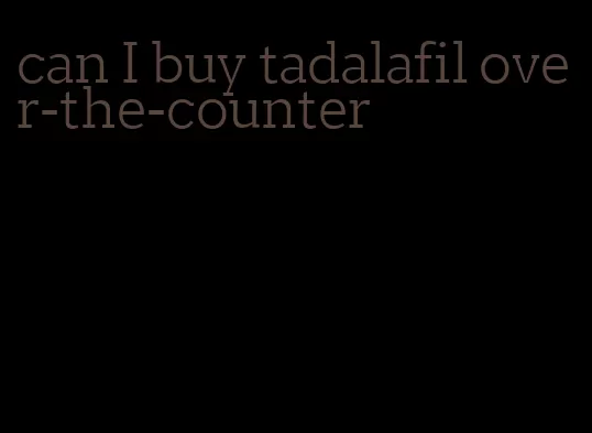 can I buy tadalafil over-the-counter