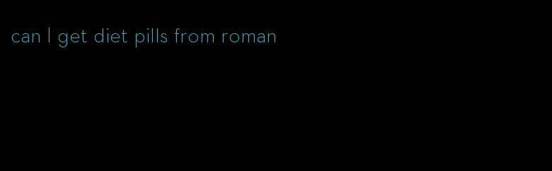 can I get diet pills from roman