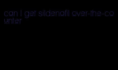 can I get sildenafil over-the-counter