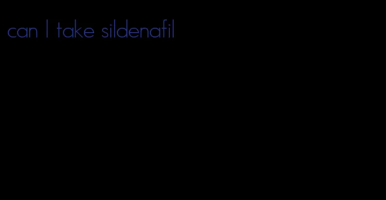 can I take sildenafil