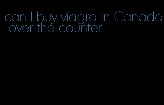 can I buy viagra in Canada over-the-counter