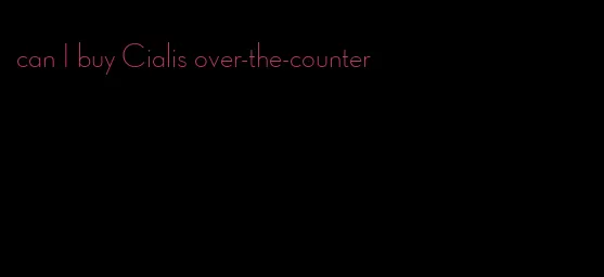 can I buy Cialis over-the-counter