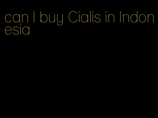 can I buy Cialis in Indonesia