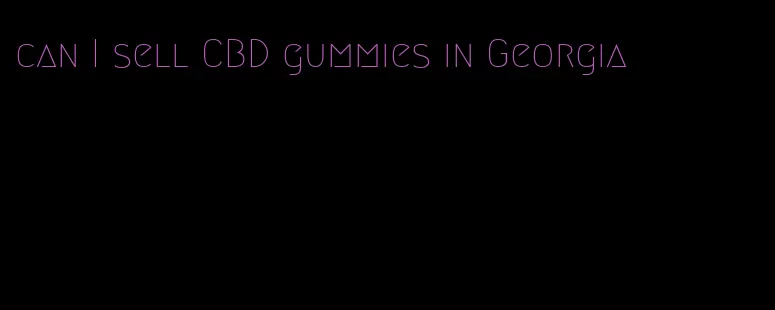 can I sell CBD gummies in Georgia