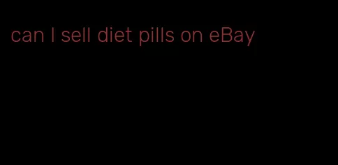 can I sell diet pills on eBay