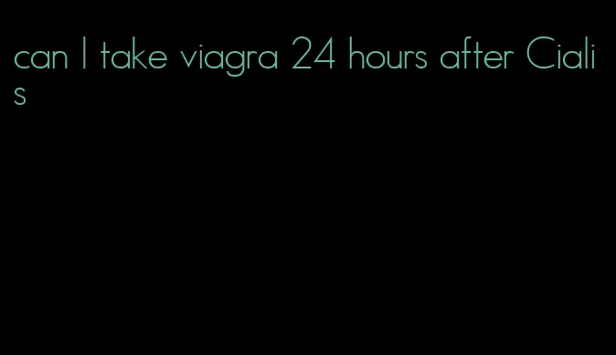 can I take viagra 24 hours after Cialis