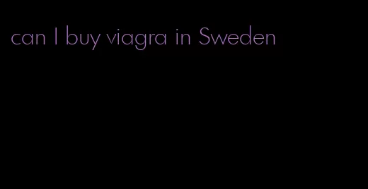 can I buy viagra in Sweden