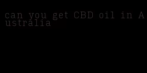 can you get CBD oil in Australia