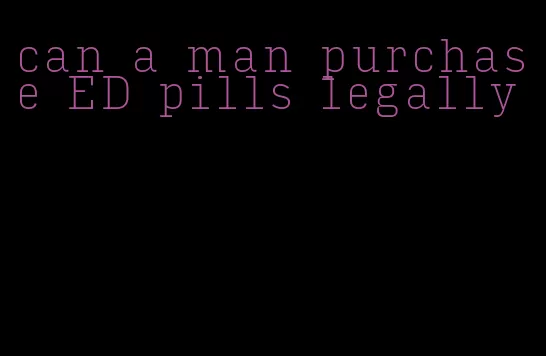 can a man purchase ED pills legally