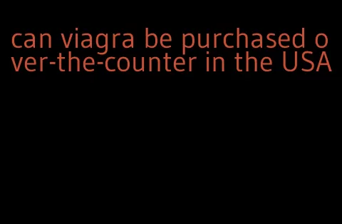 can viagra be purchased over-the-counter in the USA