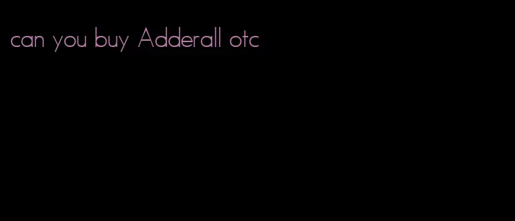 can you buy Adderall otc