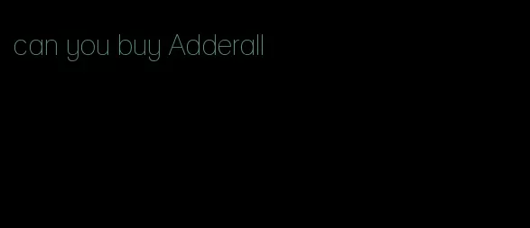 can you buy Adderall