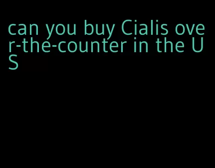 can you buy Cialis over-the-counter in the US