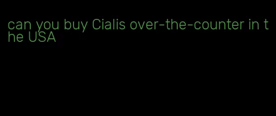 can you buy Cialis over-the-counter in the USA