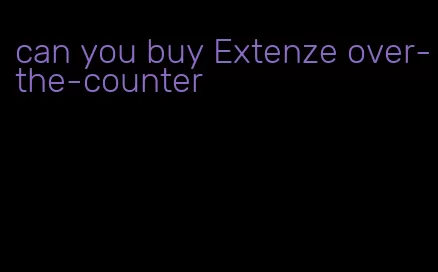 can you buy Extenze over-the-counter