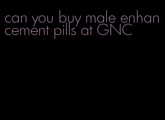 can you buy male enhancement pills at GNC