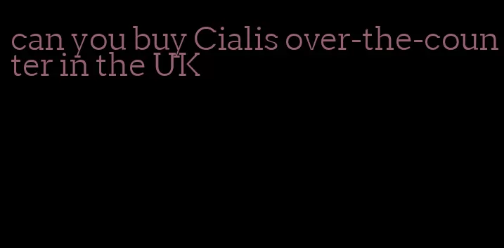 can you buy Cialis over-the-counter in the UK