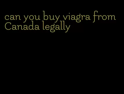 can you buy viagra from Canada legally