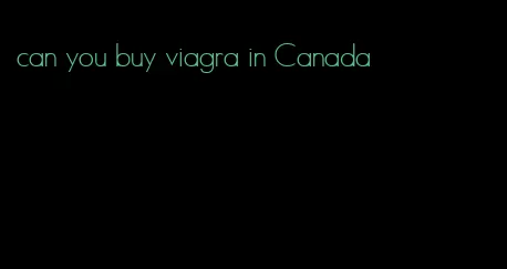 can you buy viagra in Canada