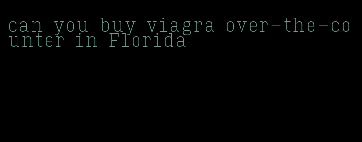 can you buy viagra over-the-counter in Florida