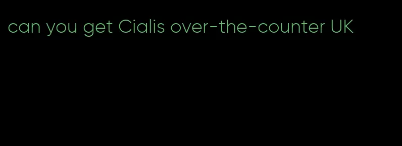 can you get Cialis over-the-counter UK