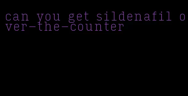 can you get sildenafil over-the-counter