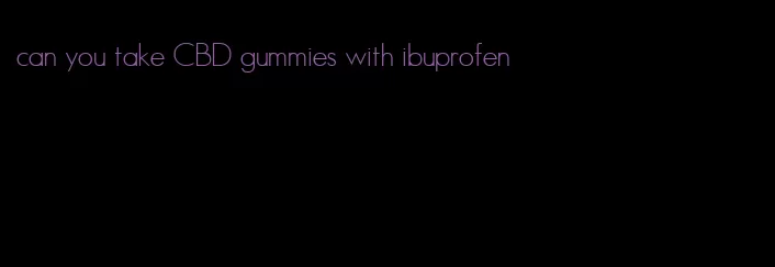 can you take CBD gummies with ibuprofen