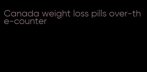 Canada weight loss pills over-the-counter