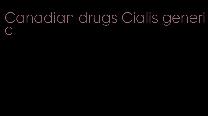 Canadian drugs Cialis generic