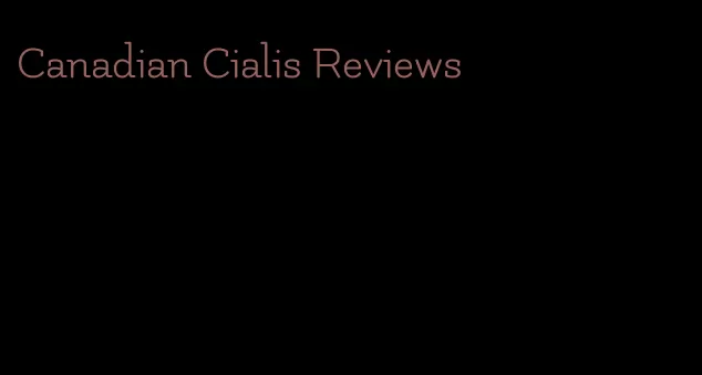 Canadian Cialis Reviews