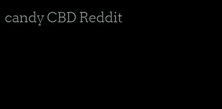 candy CBD Reddit