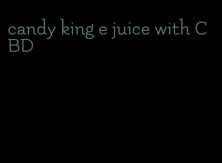 candy king e juice with CBD