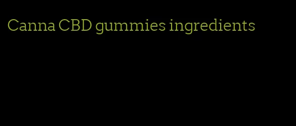 Canna CBD gummies ingredients